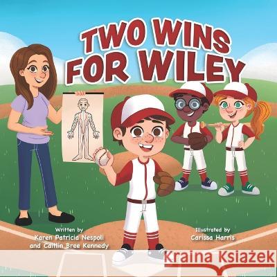 Two Wins for Wiley Caitlin Bree Kennedy, Karen Patricia Nespoli, Carissa Harris 9781990107832 Miriam Laundry Publishing - książka