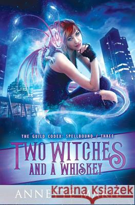 Two Witches and a Whiskey Annette Marie 9781988153278 Dark Owl Fantasy Inc - książka