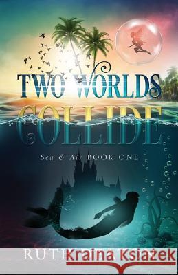 Two Worlds Collide: Sea & Air Book 1 Shayla Raquel The Thatchery Deanne Welsh 9781718134546 Independently Published - książka