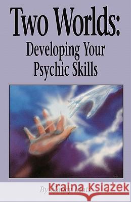 Two Worlds: Developing Your Psychic Skills Nancy Matz 9781453732137 Createspace - książka