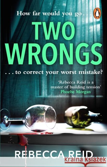 Two Wrongs: The twisty and addictive story about obsession, betrayal and regret Rebecca Reid 9780552177382 Transworld Publishers Ltd - książka