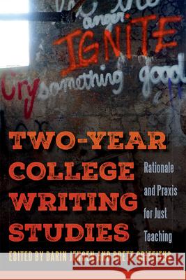 Two-Year College Writing Studies: Rationale and Praxis for Just Teaching Darin Jensen Brett Griffiths 9781646424689 Utah State University Press - książka