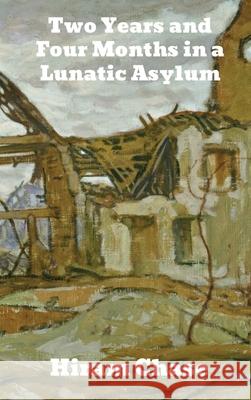 Two Years and Four Months in a Lunatic Asylum Hiram Chase 9781774417270 Binker North - książka