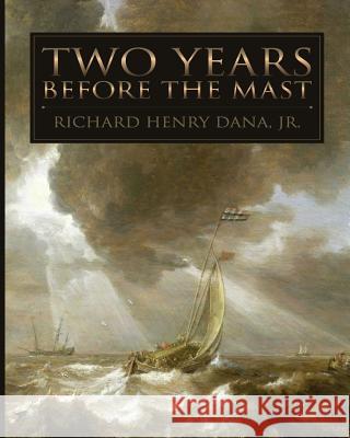 Two Years Before the Mast Richard Henry Dana 9781512382778 Createspace - książka