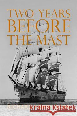 Two Years Before the Mast Richard Henry Dana 9781523967476 Createspace Independent Publishing Platform - książka