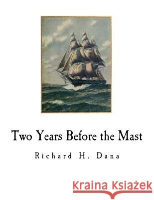 Two Years Before the Mast Richard H. Dana 9781720582946 Createspace Independent Publishing Platform - książka