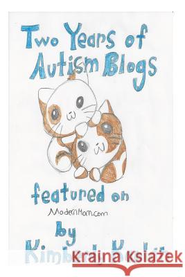 Two Years of Autism Blogs Featured on ModernMom.com: Helpful Information and Anecdotes: All Things Autism Kaplan, Kimberly Jean 9781494238568 Createspace - książka