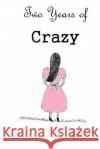 Two Years of Crazy Kat Lehto 9781312610637 Lulu.com
