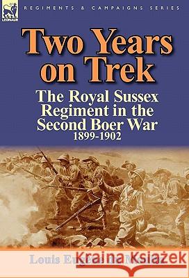 Two Years on Trek: the Royal Sussex Regiment in the Second Boer War, 1899-1902 Du Moulin, Louis Eugène 9780857065346 Leonaur Ltd - książka
