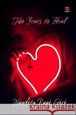 Two Years to Heal Nandita Rani Giri   9789393695031 Noel Lorenz House of Fiction - książka