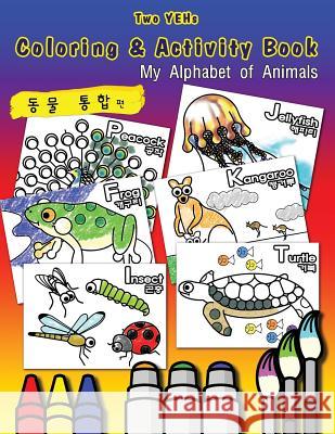 Two YEHs Coloring & Activity Book - Animal: My Alphabet of Animals; EN-KR Kim, Youngbin 9781496156648 Createspace - książka