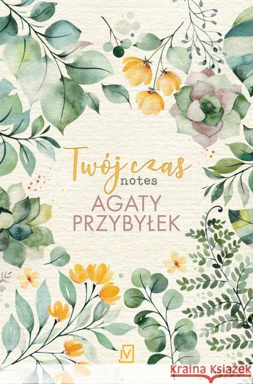 Twój czas. Notes Agaty Przybyłek Przybyłek Agata 9788366570528 Czwarta Strona - książka
