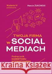 Twoja firma w social mediach Marcin Żukowski 9788328904910 One Press / Helion - książka