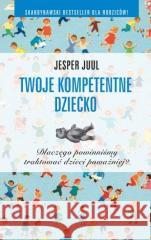 Twoje kompetentne dziecko Jesper Juul 9788362445998 MiND - książka
