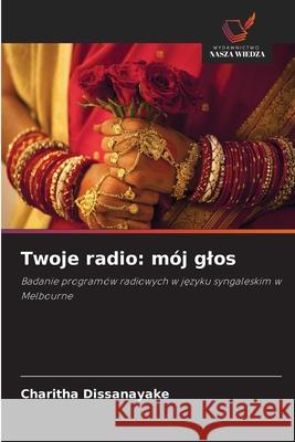 Twoje radio: mój glos Dissanayake, Charitha 9786209731488 Wydawnictwo Nasza Wiedza - książka