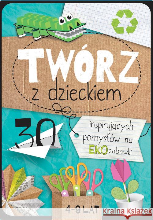 Twórz z dzieckiem. 30 inspirujących pomysłów na... Placha Agnieszka 9788393690497 Sierra Madre - książka