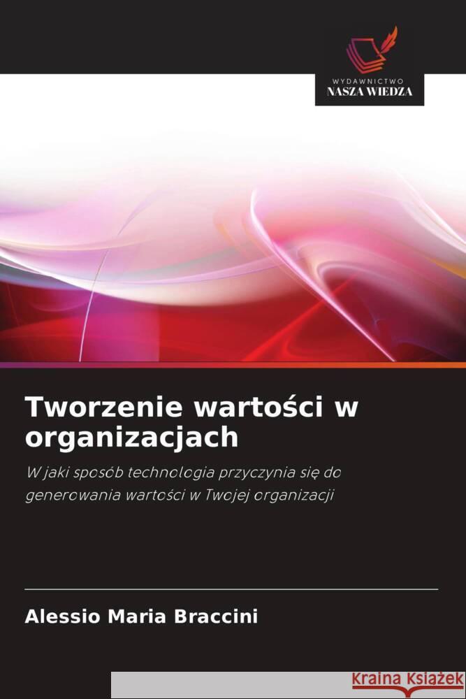 Tworzenie wartosci w organizacjach Braccini, Alessio Maria 9786202856652 Wydawnictwo Nasza Wiedza - książka