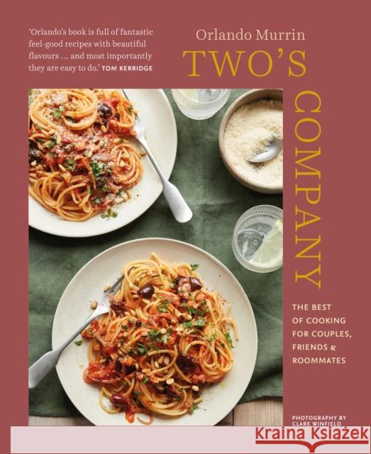 Two’s Company: The Best of Cooking for Couples, Friends and Roommates Orlando Murrin 9781788793773 Ryland, Peters & Small Ltd - książka