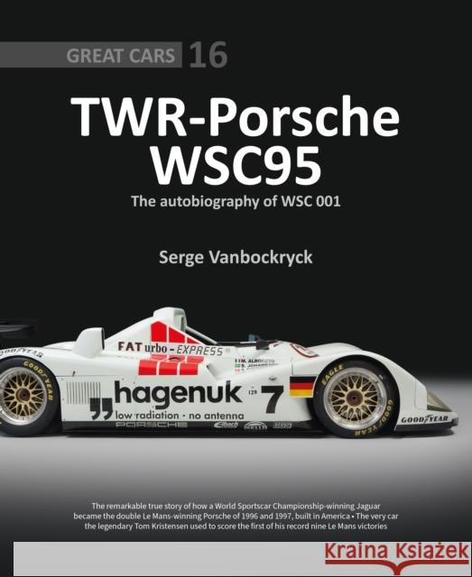 TWR - Porsche WSC95 - The Autobiography of WSC 001 Serge Vanbockryck 9781907085536 Porter Press International - książka