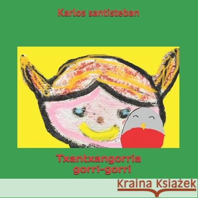 Txantxangorria gorri-gorri Karlos Santisteban 9781717715982 Independently Published - książka