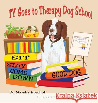 Ty Goes to Therapy Dog School Marsha Horshok Ginger Nielson 9781636849133 Marsha Horshok Books - książka