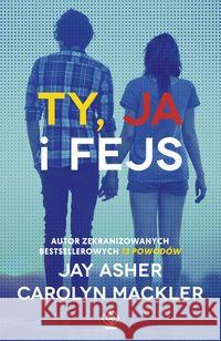 Ty, ja i fejs w.2 Asher Jay Mackler Carolyn 9788380622739 Rebis - książka