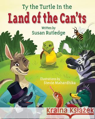 Ty the Turtle in the Land of the Can'ts Susan E. Rutledge Stevie Mahardhika 9780989656436 Susan Rutledge - książka