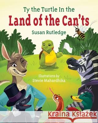 Ty the Turtle In the Land of the Can'ts Susan Rutledge Stevie Mahardhika 9781950019090 Willow Bend Press - książka
