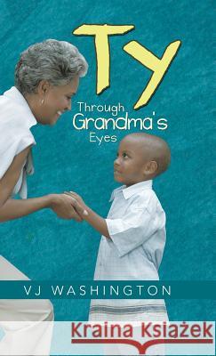 Ty: Through Grandma's Eyes Washington, Vj 9781490718033 Trafford Publishing - książka