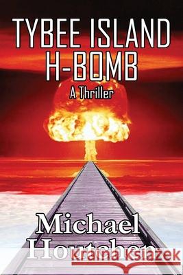Tybee Island H-Bomb Michael Houtchen 9781948042789 Seventh Star Press, LLC - książka