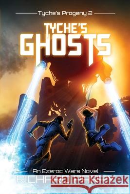 Tyche's Ghosts: A Space Opera Military Science Fiction Epic Richard Parry 9780473443450 Mondegreen - książka