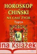 Tygrys - horoskop chiński Barbara Jakimowicz- Klein 9788372771117 ASTRUM - książka