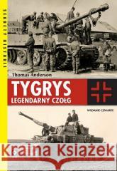 Tygrys. Legendarny czołg w.4 Thomas Anderson 9788381518765 RM - książka