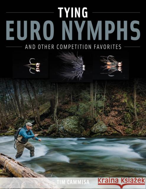 Tying Euro Nymphs and Other Competition Favorites Tim Cammisa 9780811774932 Stackpole Books - książka