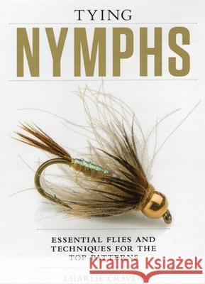Tying Nymphs: Essential Flies and Techniques for the Top Patterns Charlie Craven 9781934753354 Headwater Books - książka