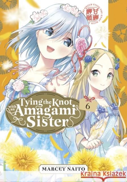 Tying the Knot with an Amagami Sister 6 Marcey Naito 9781646518593 Kodansha America, Inc - książka