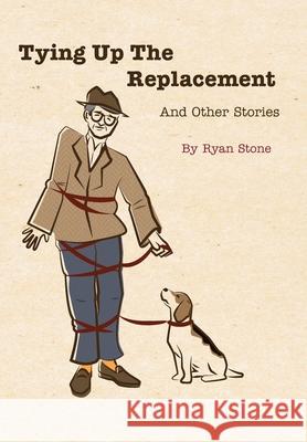 Tying Up the Replacement and Other Stories Ryan Stone 9781958783474 Ozark Hollow Press - książka