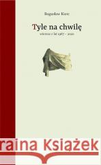 Tyle na chwilę. Wiersze z lat 1967-2020 Bogusław Kierc 9788381963688 PIW - książka