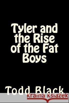 Tyler and the Rise of the Fat Boys Todd Justin Black 9781492957904 Createspace - książka
