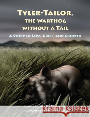Tyler-Tailor The Warthog Without A Tail: A Story of Loss, Grief and Growth Fleming, Andrew 9781537697307 Createspace Independent Publishing Platform - książka