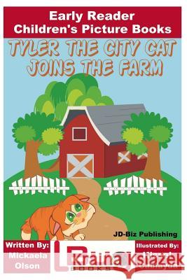 Tyler the City Cat Joins the Farm - Early Reader - Children's Picture Books John Davidson Mickaela Olson Kissel Cablayda 9781718695245 Createspace Independent Publishing Platform - książka