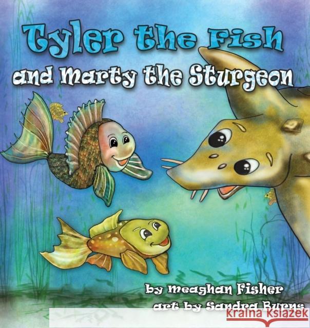 Tyler the Fish and Marty the Sturgeon Meaghan Fisher Sandra Burns 9781938768637 Gypsy Publications - książka