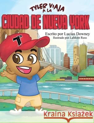 Tyler Viaja a la Ciudad de Nueva York Lucius Downey Lamont Russ Juliana Bm 9781737879015 Tylerclub29 - książka