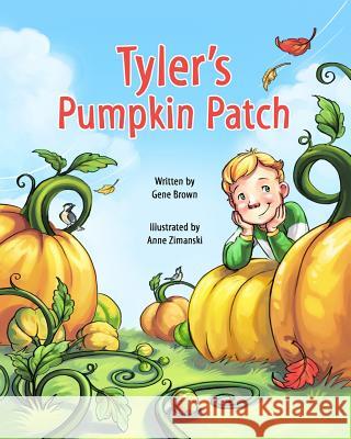 Tyler's Pumpkin Patch Gene Brown Anne Zimanski 9781508636250 Createspace - książka