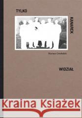 Tylko kanarek widział Mariusz Grzebalski 9788367186209 Warstwy - książka