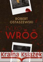Tylko wróć Robert Ostaszewski 9788383437064 Harde - książka