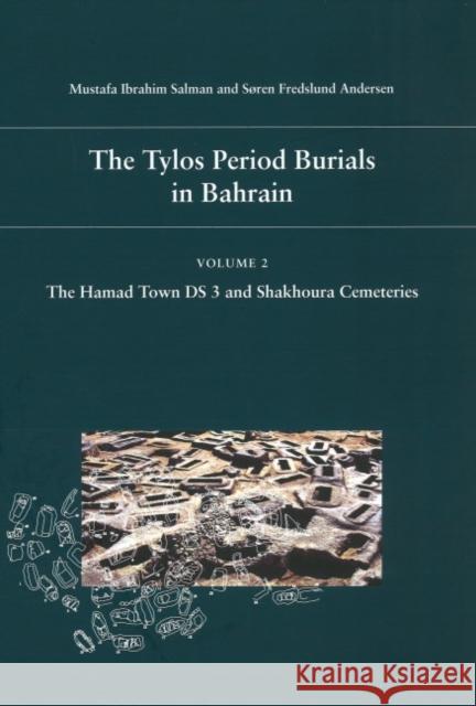 Tylos Period Burials in Bahrain: Volume II - The Hamad Town DS 3 & Shakhoura Cemeteries Mustafa Ibrahim, Soren Fredslund Andersen 9788779345126 Aarhus University Press - książka