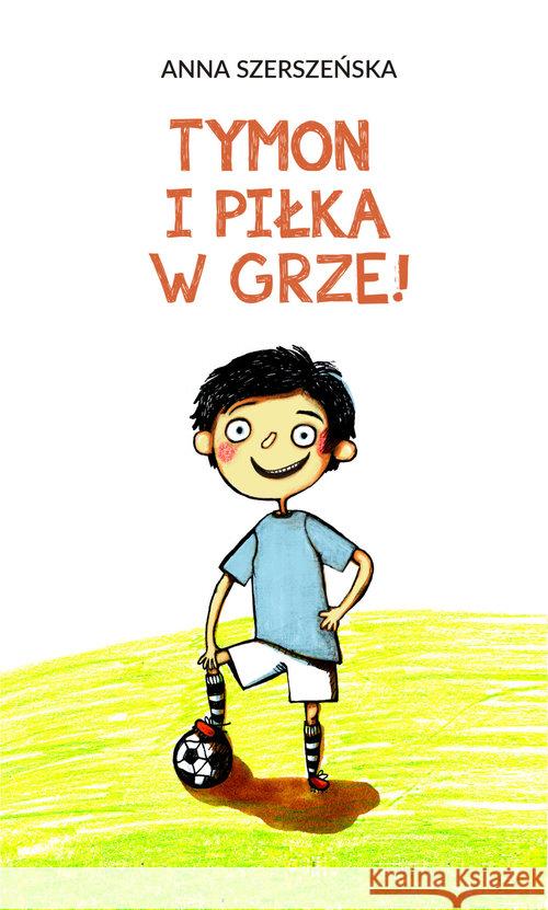 Tymon i piłka w grze Szerszeńska Anna 9788366034365 New Space - książka