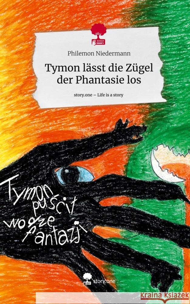 Tymon lässt die Zügel der Phantasie los. Life is a Story - story.one Niedermann, Philemon 9783711555663 story.one publishing - książka