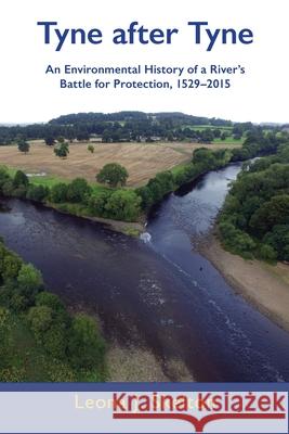 Tyne after Tyne: An Environmental History of a River's Battle for Protection 1529-2015 Leona J. Skelton 9781912186259 White Horse Press - książka